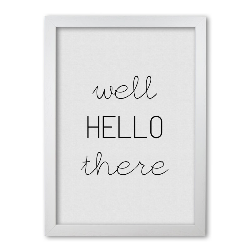 Well Hello There - Print, White Grain Frame, 60 cm H x 42 cm W x 5 cm D