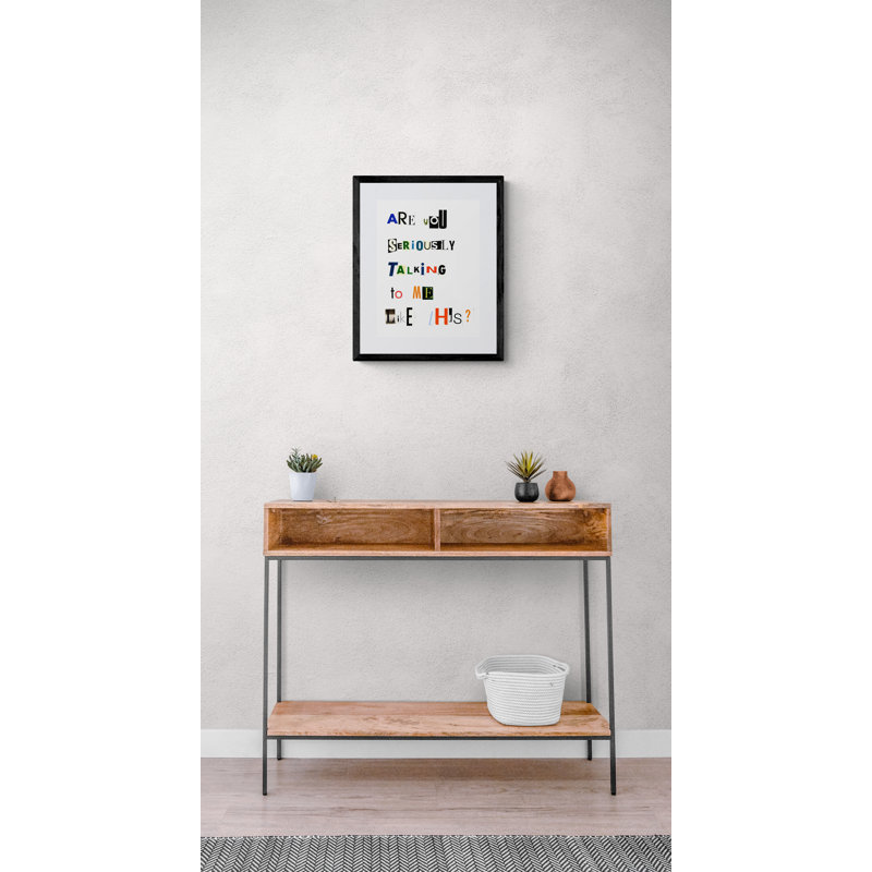 Are You Seriously Talking To Me Like This? Print by Timothy Buckwalter, 21.25" H x 17.25" W