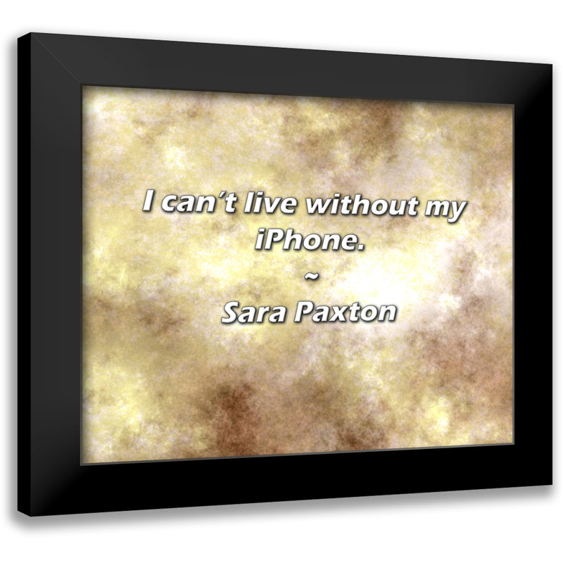 Sara Paxton Quote: I can’t live without my iPhone.