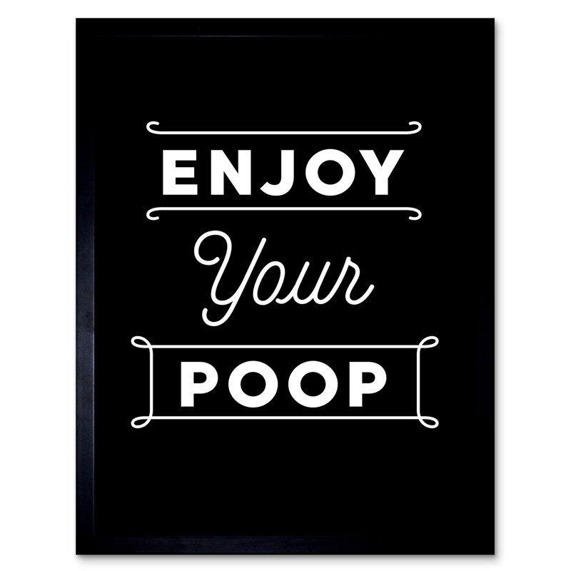 Enjoy Your Poop Funny Toilet Bathroom Sign - Single Picture Frame Print