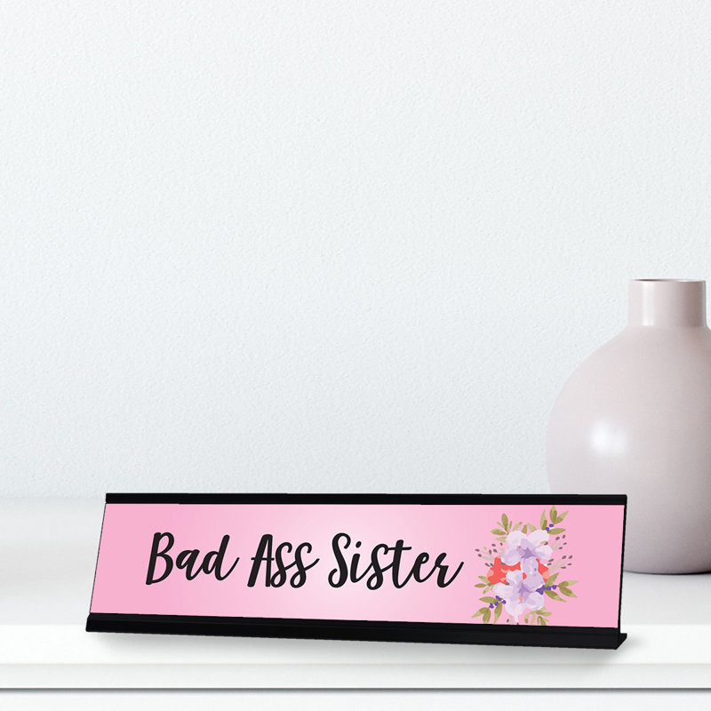 Bad Ass Sister Designer Office Desk Sign