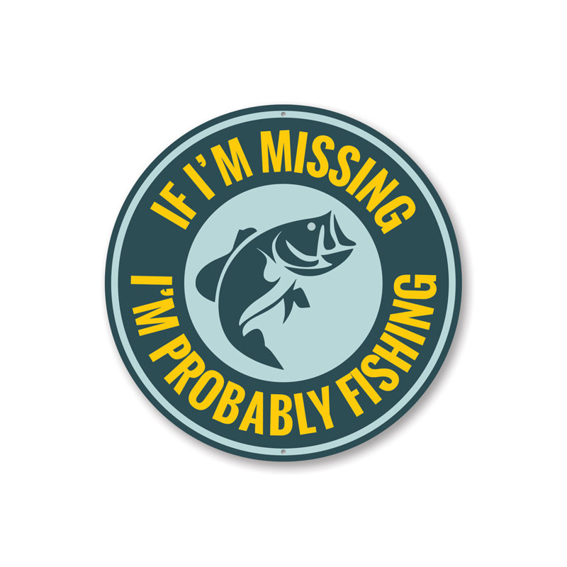 Probably Fishing Aluminum Sign, 18" H x 18" W x 0.06" D