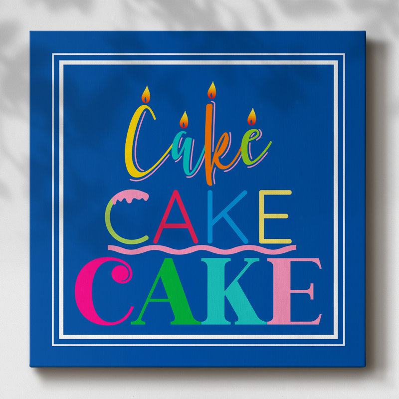 " Cake Cake Cake ", 24" H x 24" W x 1.5" D