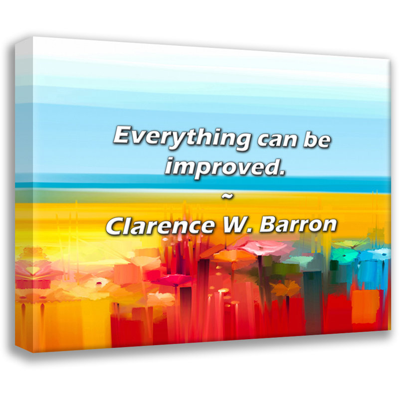Clarence W. Barron Quote: Everything can be improved., 20" H x 24" W