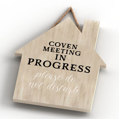 Coven Meeting Wooden House Plaque