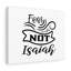Fear Not Isaiah Wind - Wrapped Canvas Print-674462382