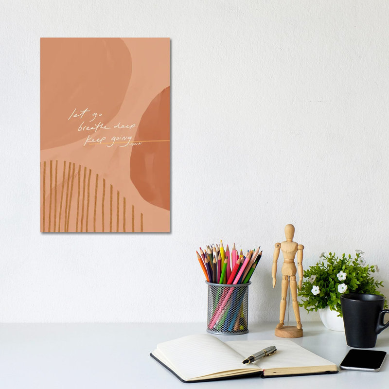 Let Go Breathe Deep Keep Going by Morgan Harper Nichols - Wrapped Canvas Print, 20.32 cm H x 30.48 cm W