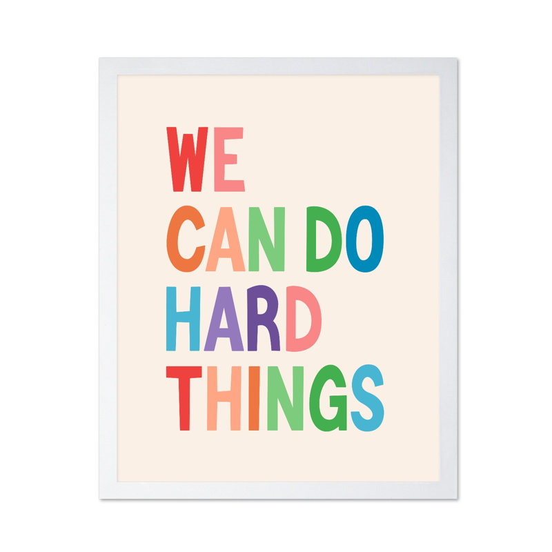 We Can Do Hard Things No2, Poster, White Framed, 08"H x 10"W