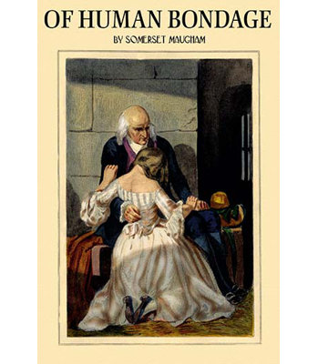 " Of Human Bondage " by Somerset Maugham