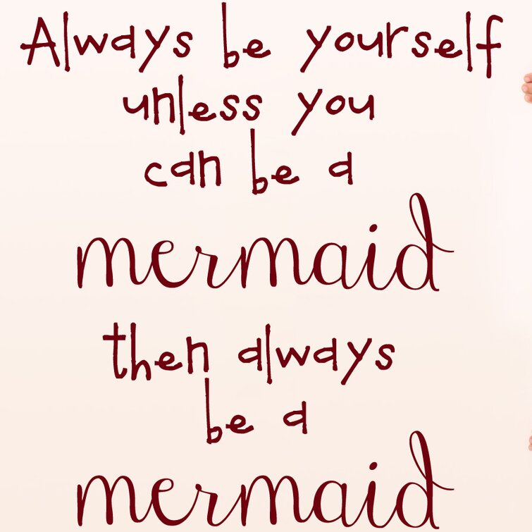 Ebern Designs Always be a Mermaid Quote Wall Decal & Reviews | Wayfair