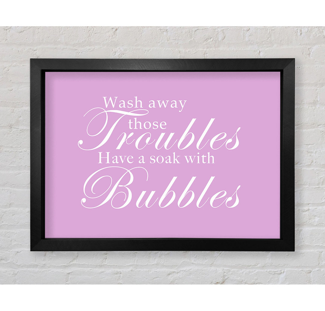 Badezimmer Zitat Wash Away Those Troubles Pink Gerahmter Druck