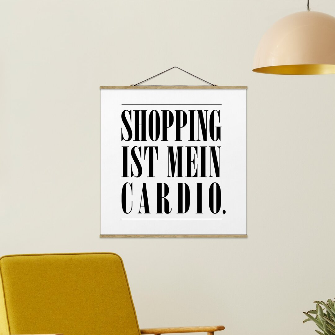 Stoffbild mit Posterschienen - Shopping Is My Cardio - Quadratisch 1:1