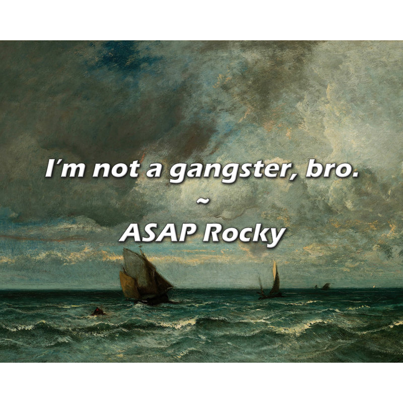 Citation artistique: «I'm not a bandster, bro.» Toile tendue par ASAP Rocky Gallery, H 33 po x l 48 po