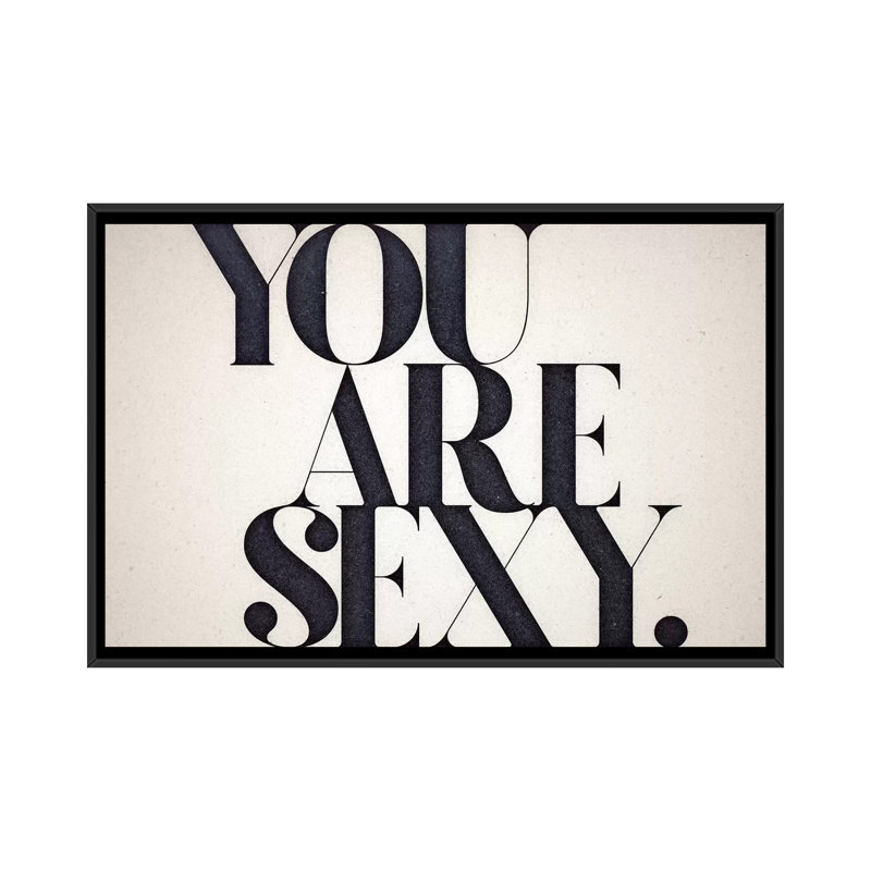 «You Are Sexy», art textuel sur toile, Toile avec cadre noir, Pas de tapis, H 32 po x l 48 po x P 1,5 po