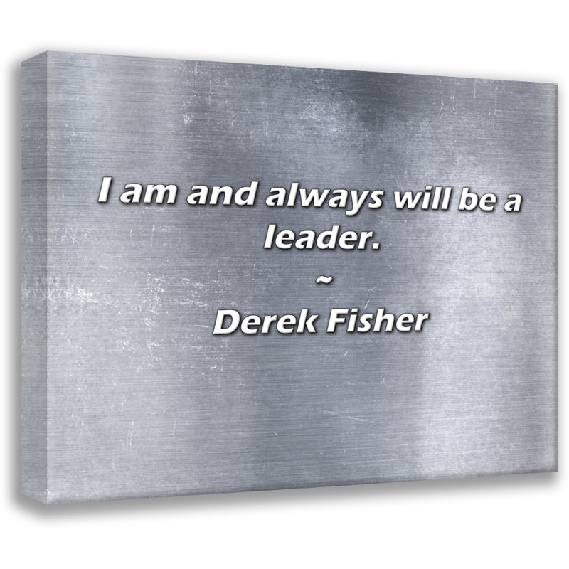 Artsy Quote "I am and always will be a leader." By Derek Fisher Gallery Wrapped Canvas