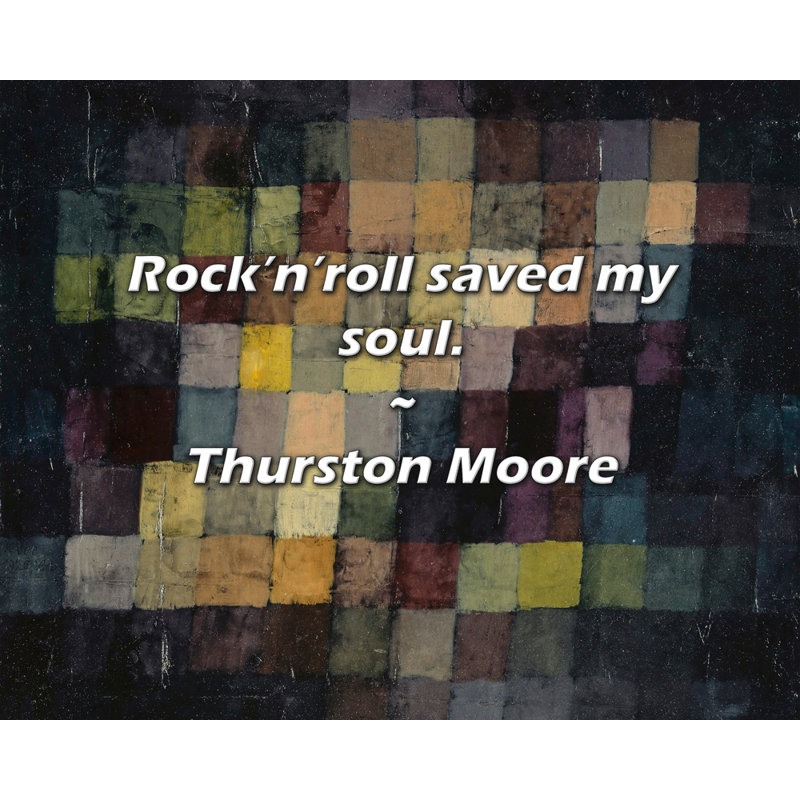Citation de Thurston Moore: «Rock’n’roll» a sauvé mon âme., H 15 po x l 18 po