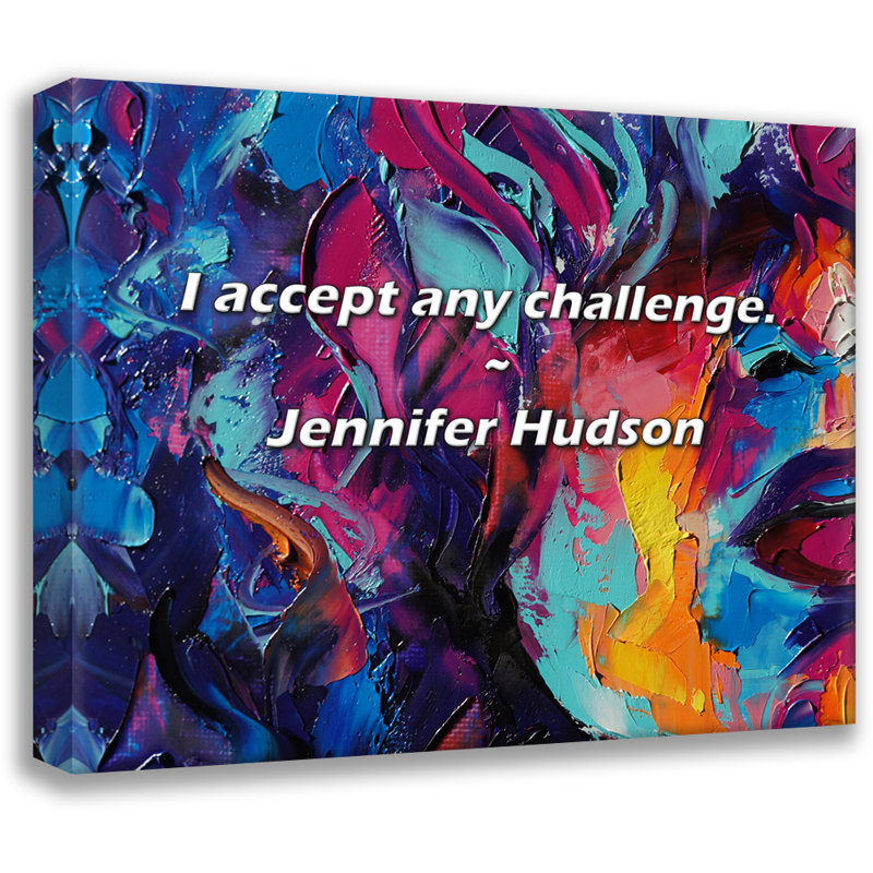 Citation artistique «I accept n'importe quel défi». Toile tendue par Jennifer Hudson, H 33 po x l 48 po