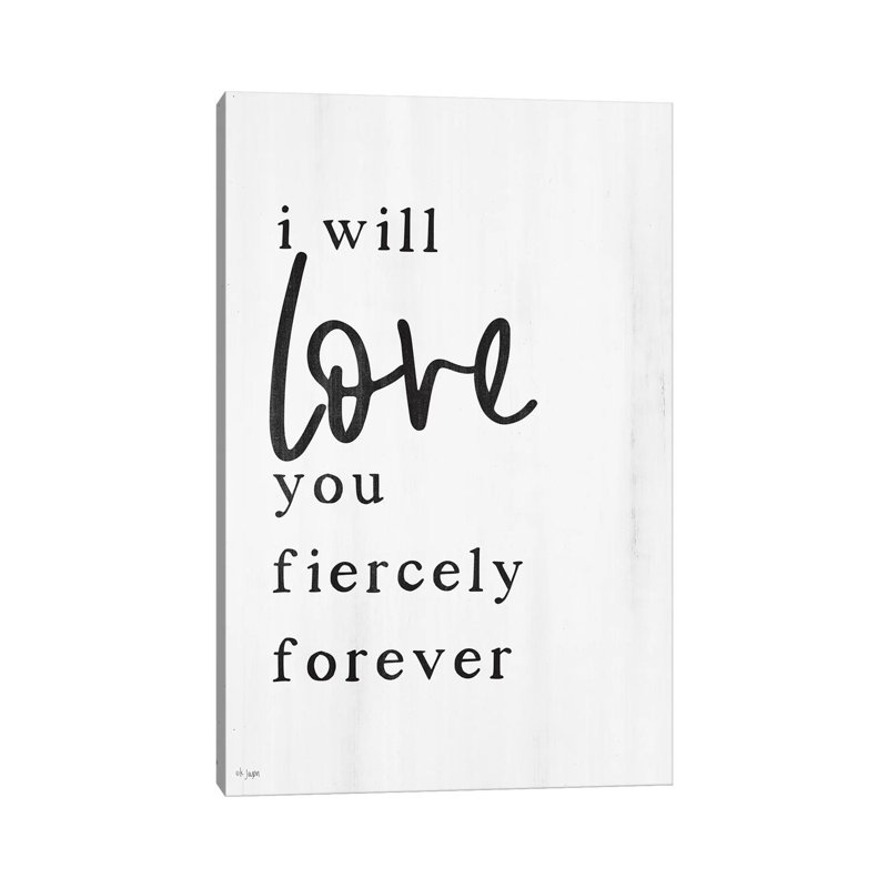 Love You Fiercely Forever by Jaxn Blvd. - Print on Canvas, Wrapped Canvas, 30.48cm H x 20.32cm W x 1.91cm D