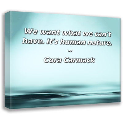Citation artistique «Nous voulons ce que nous ne pouvons pas avoir. C'est la nature humaine.» «By Cora Carmack», toile tendue avec châssis