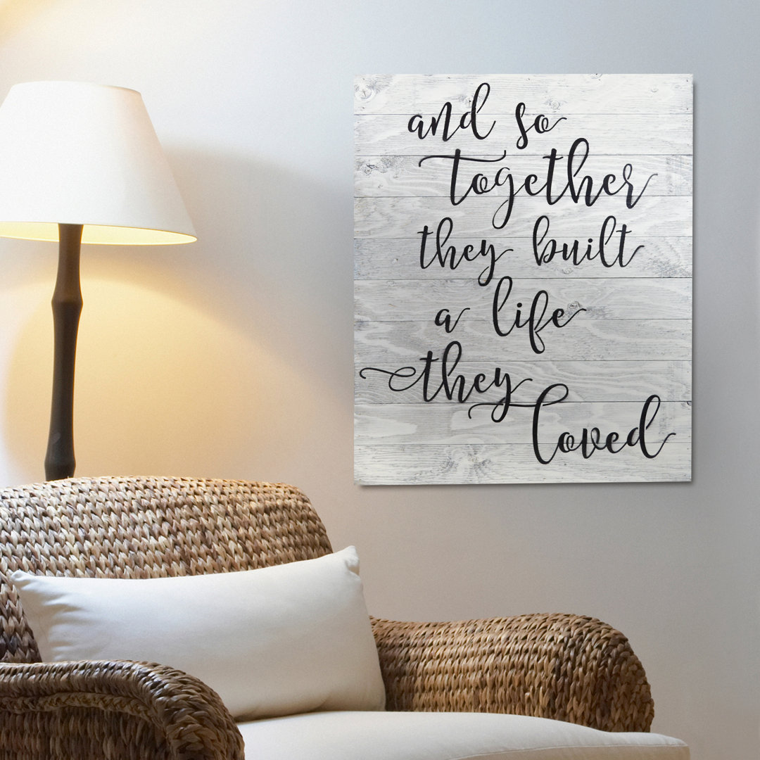 " And So Together They Built The Life They Loved " Ebern Designs