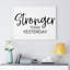 Stronger Than Yesterday - Wrapped Canvas Print