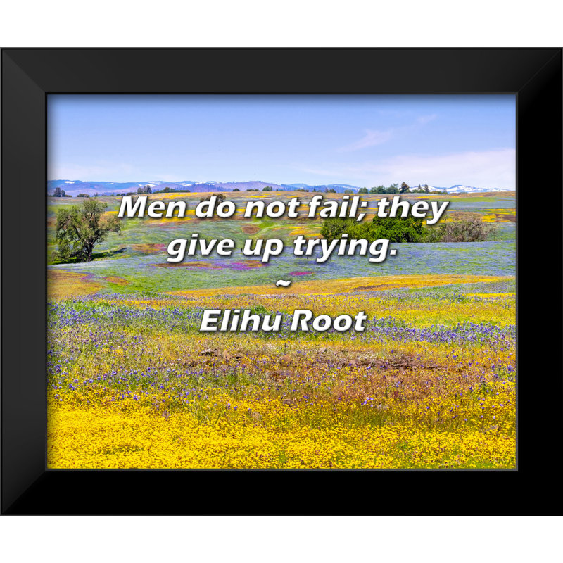 Elihu Root Quote: Men do not fail; they give up trying.