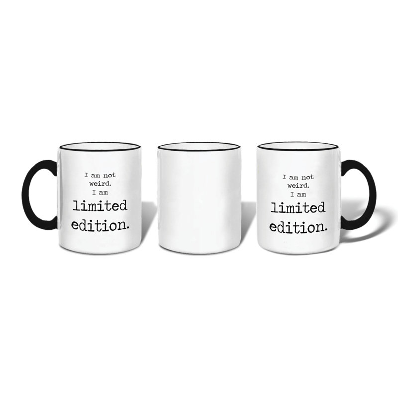 I Am Not Weird, I Am Limited Edition Coffee Mug