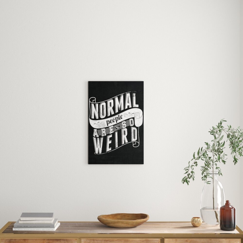 Leinwandbild „Normal People Are So Weird", Wandbild