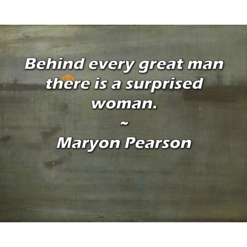 Trinx Gallery Wrapped Canvas By Maryon Pearson: "Behind every great man there is a surprised, 17" H x 24" W