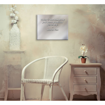 Artsy Quote ""Today is the tomorrow you were promised yesterday."" By Shaun Tan Gallery Wrapped Canvas -  Ebern Designs, 48C9695959FC4FD5982364E84A33F224