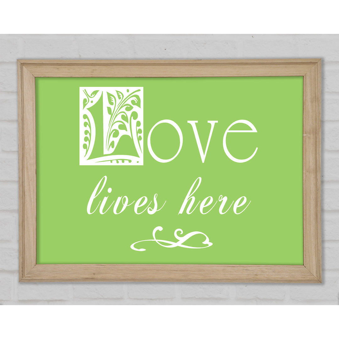 Love Quote Love Lives Here Lime Green Gerahmter Druck