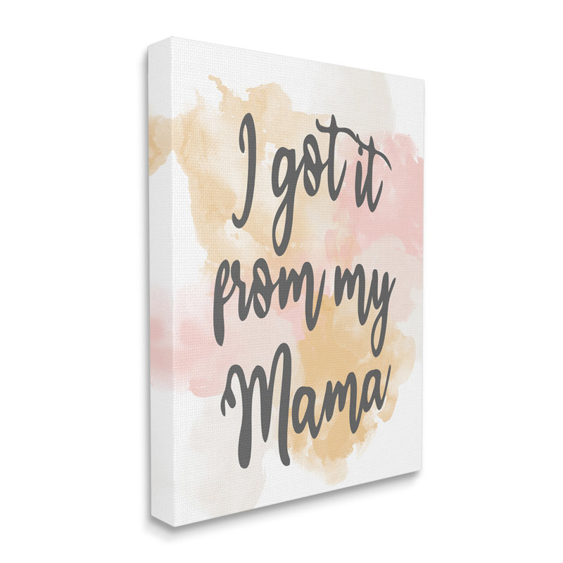 «Got It From My Mama Watercolor Effect Calligraphy», art mural sur toile tendue par Kim Allen, null, null