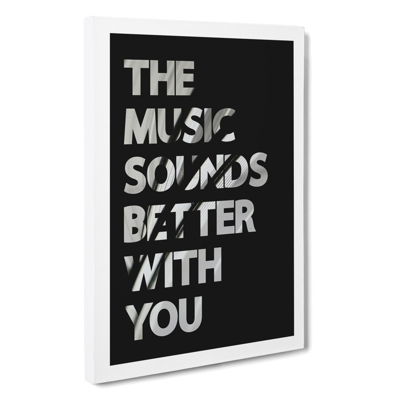 The Music Sounds Better With You - Wrapped Canvas Print, 50cm H x 35cm W x 3cm D