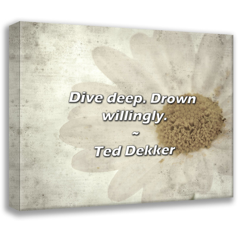 Artsy Quote "Dive deep. Drown willingly." By Ted Dekker Gallery Wrapped Canvas, 18" H x 13" W