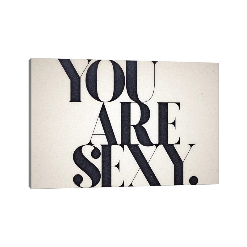 You Are Sexy by 33 Broken Bones - Wrapped Canvas Print, 66.04 cm H x 45.72 cm W x 1.91 cm D