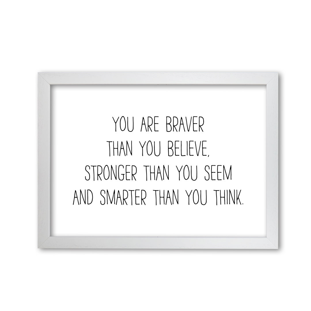 You Are Braver Than You Believe - Print