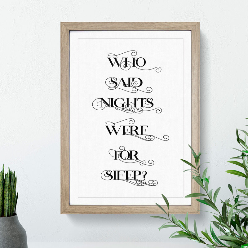 Who Said Nights Were for Sleep - Picture Frame Typography, 48cm H x 36cm W x 2cm D, Oak