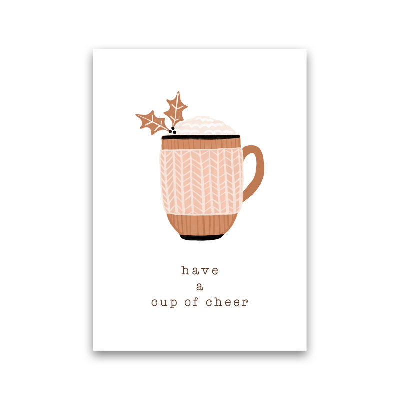Have A Cup Of Cheer - Print, No Framed, 30cm H x 21cm W x 1cm D