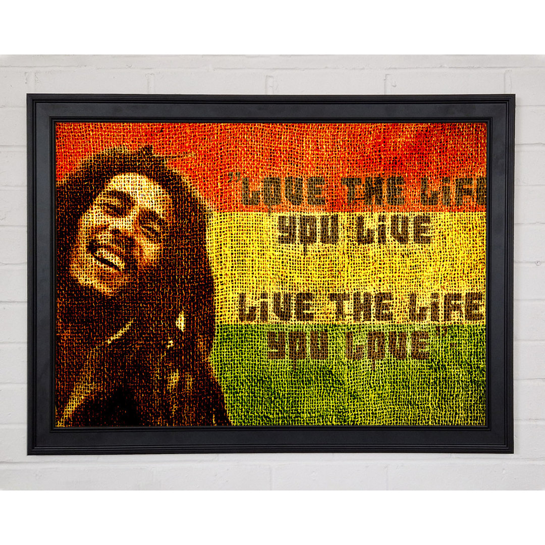 Musik Zitat Bob Marley Love The Life Gerahmter Druck 9964