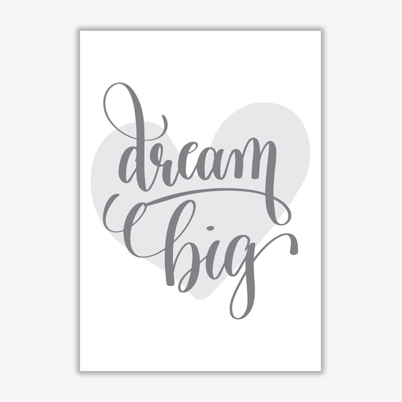 Dream Big Heart - Print, Unframed, 85 cm H x 60 cm W x 1 cm D, Grey