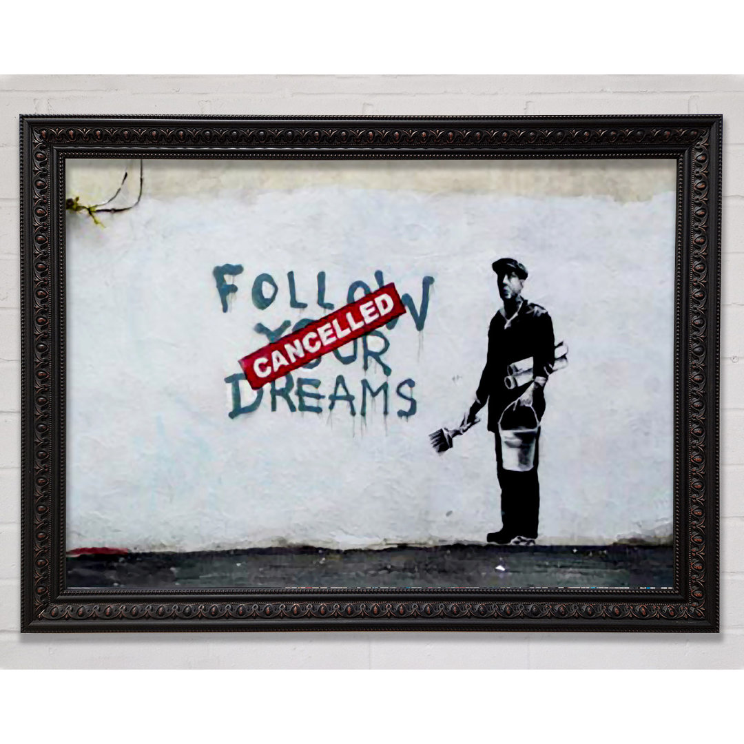 Follow Your Dreams Cancelled - Einzelne Bilderrahmen Kunstdrucke