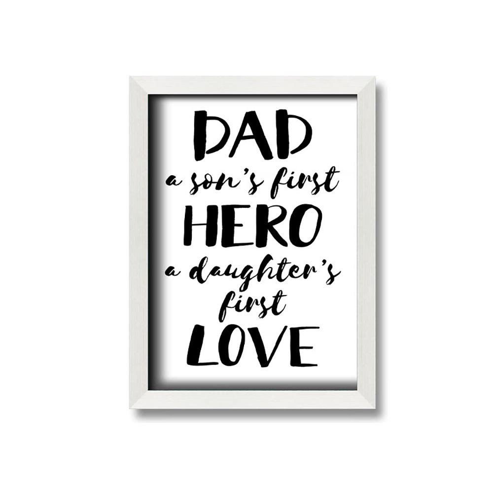 Dad a son's first hero a daughter's store first love frame