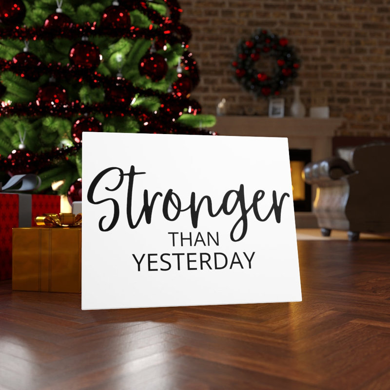 Stronger Than Yesterday - Wrapped Canvas Print