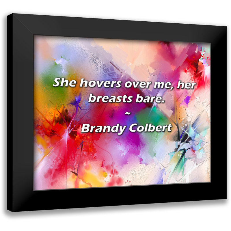 Brandy Colbert Quote: She hovers over me, her breasts bare.