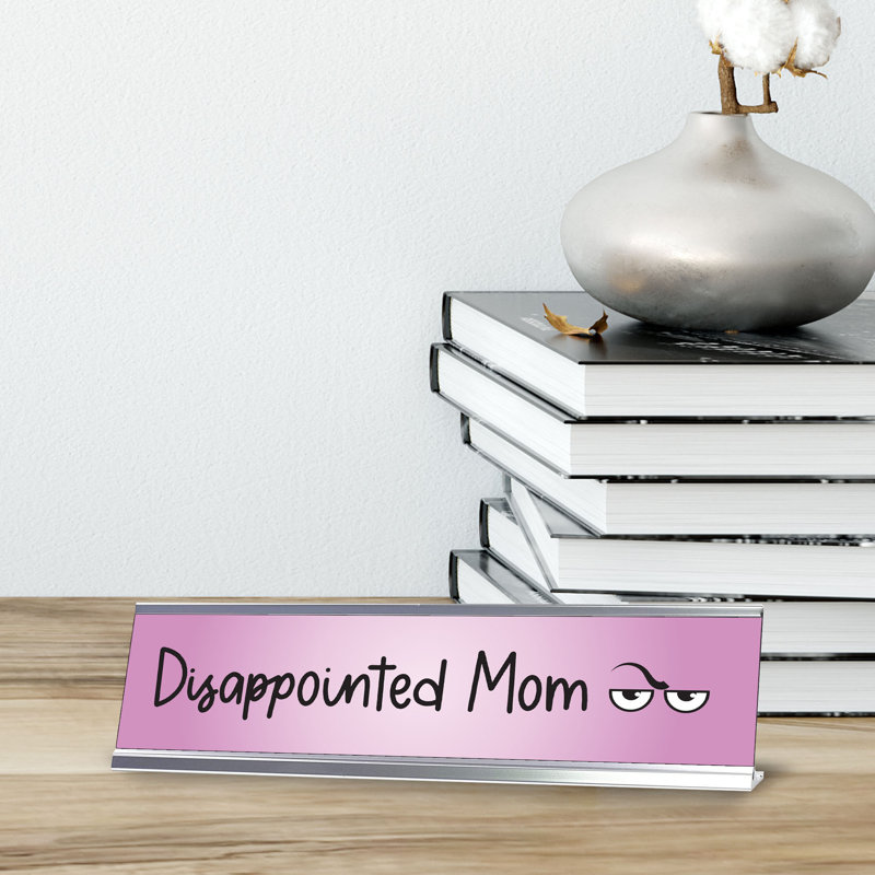 Enseigne de bureau «Disappointed Mom»