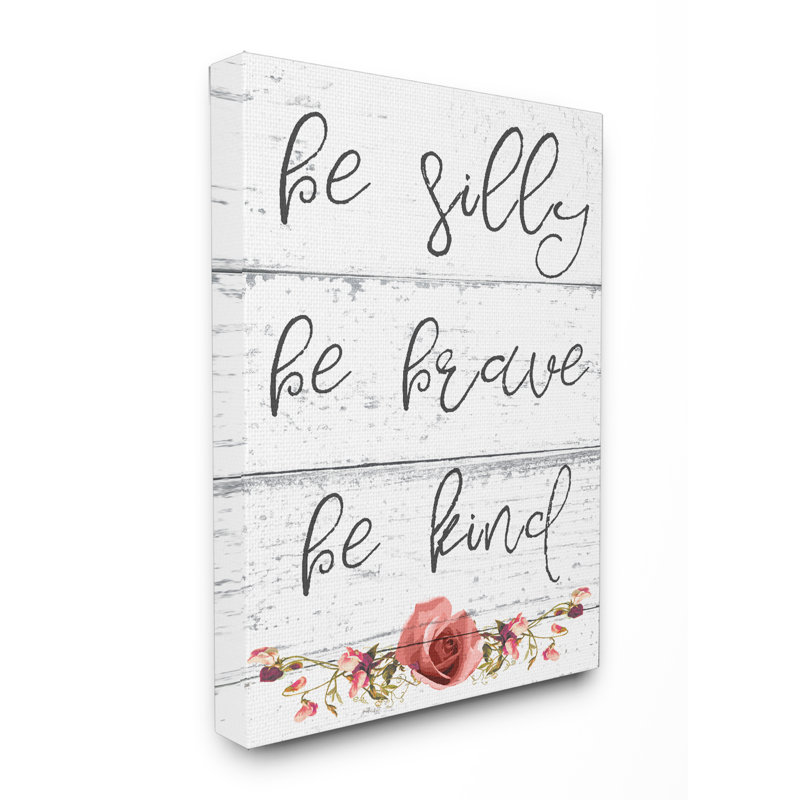 «Be Silly Brave and Kind Cursive Floral Typographie» par Daphne Polselli, reproduction d'art textuel, Toile tendue