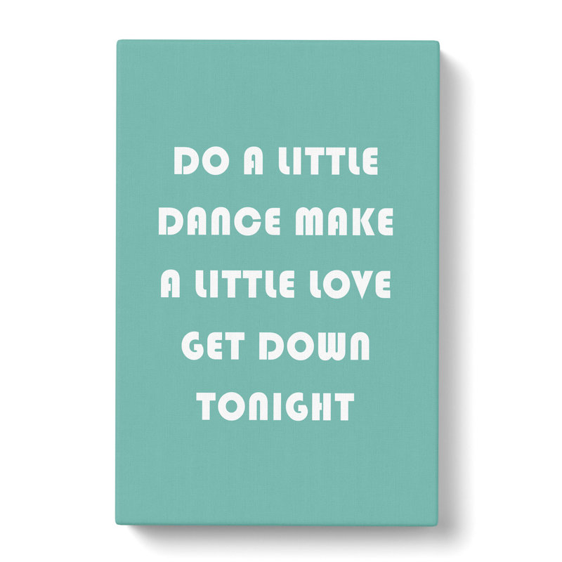Do A Little Dance - Wrapped Canvas Print, 76cm H x 50cm W x 3cm D