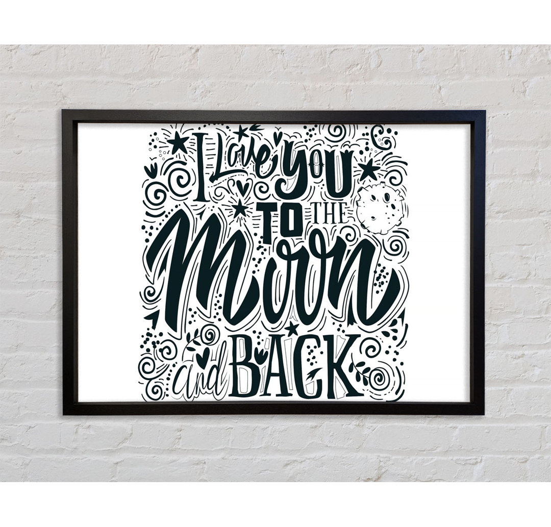 I Love You To The Moon And Back 1 - Einzelner Bilderrahmen Kunstdrucke auf Leinwand