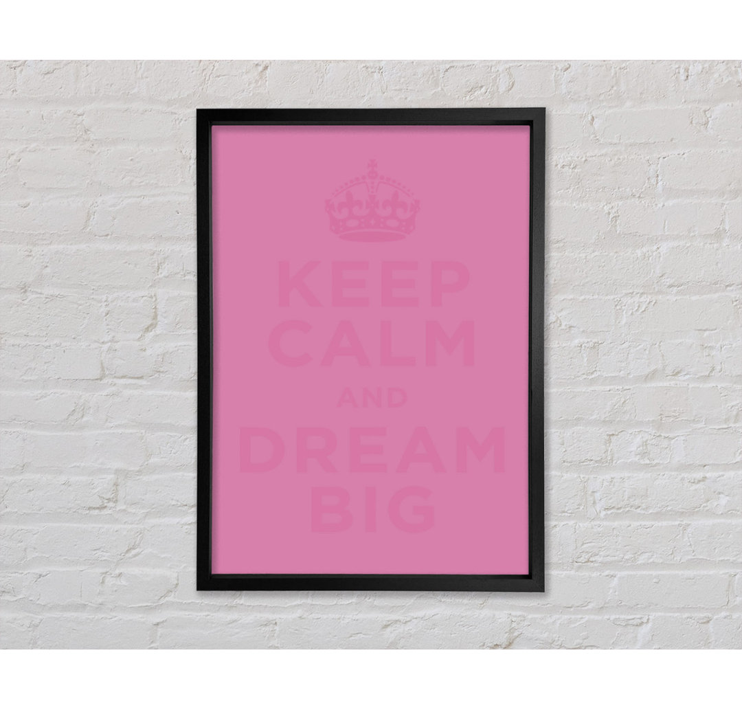 Keep Calm Dream Big - Einzelner Bilderrahmen Typografie auf Leinwand