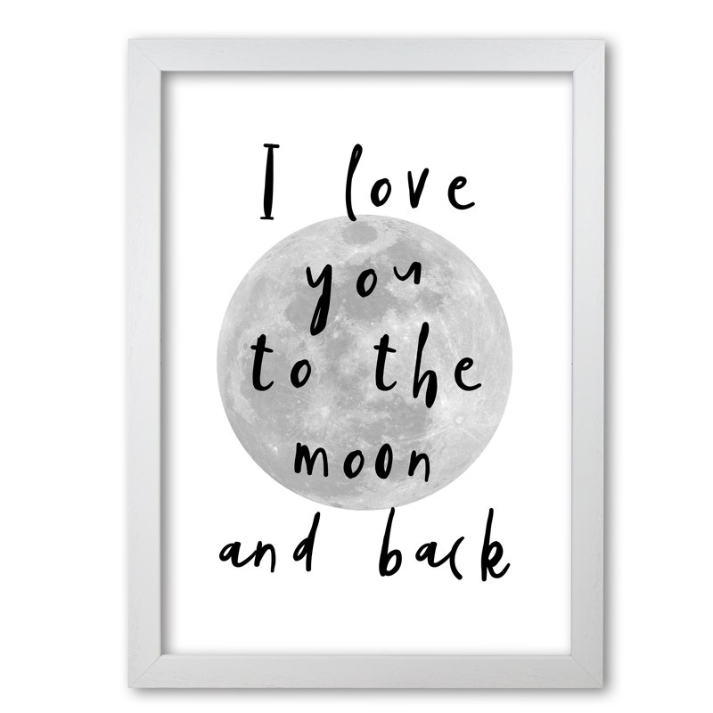 I Love You To The Moon And Back - Print, White Grain Frame, 85 cm H x 60 cm W x 5 cm D